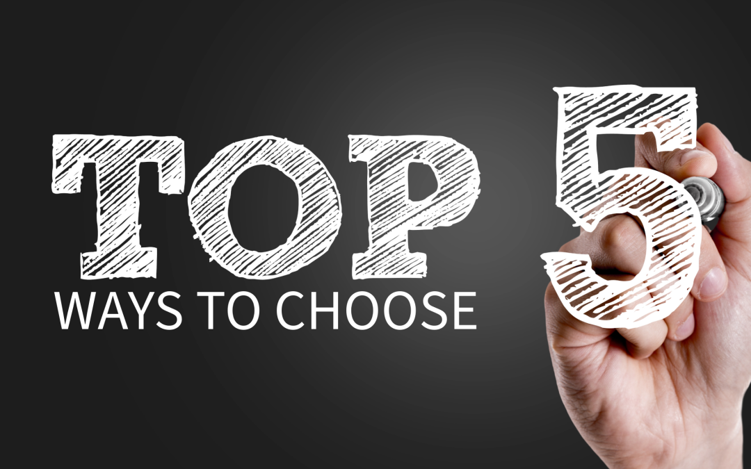 Top Five Ways to Choose